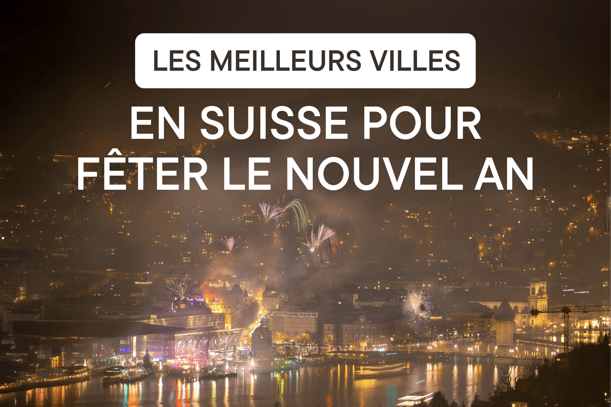 Réveillon en Suisse : Les meilleures villes pour fêter le Nouvel An Réveillon en Suisse : Les meilleures villes pour fêter le Nouvel An