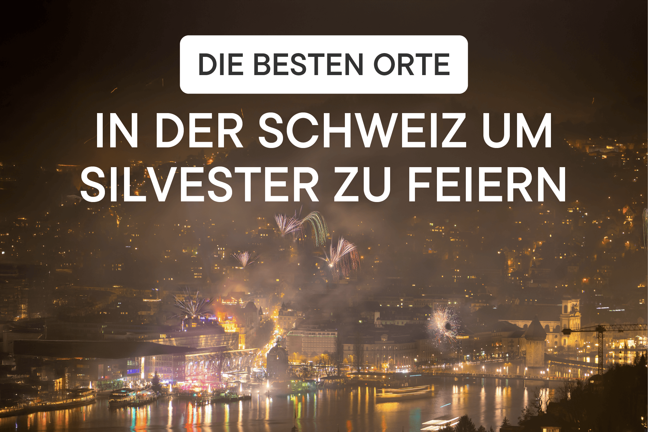 Silvester in der Schweiz: Die besten Städte für deinen Jahreswechsel Silvester in der Schweiz: Die besten Städte für deinen Jahreswechsel